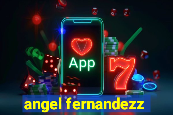 angel fernandezz